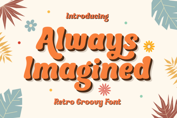 Always Imagined Typeface: A Retro Groovy Font for Brands